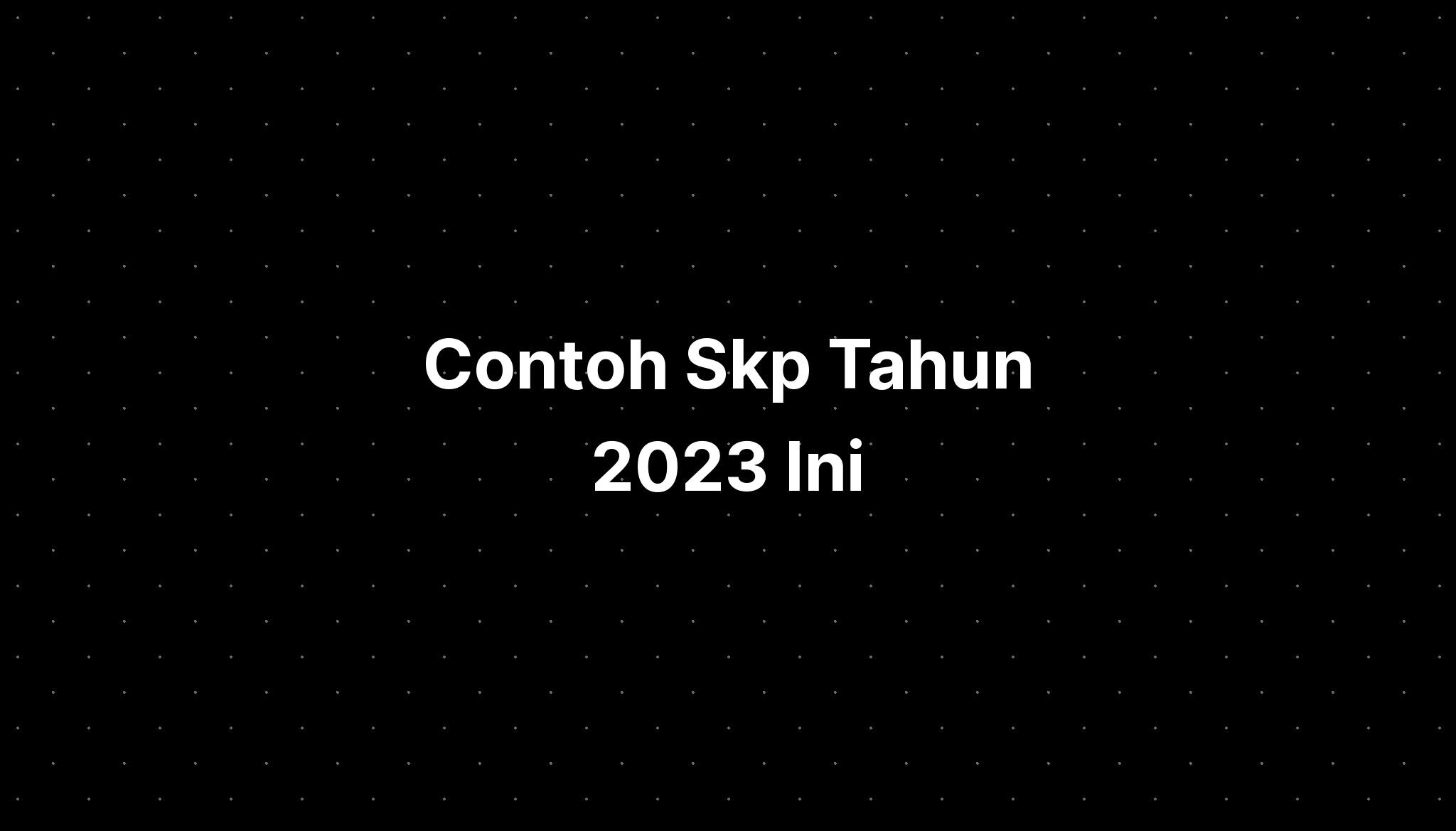 Contoh Skp Tahun 2023 Ini - IMAGESEE